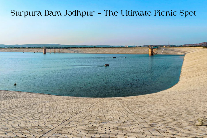 You are currently viewing Surpura Dam Jodhpur: A Hidden Gem in the Heart of Rajasthan