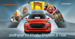 Read more about the article Jodhpur to Khatu Shyam Ji Taxi Booking – Travel with Jodhana Taxi Services