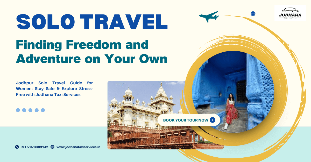 You are currently viewing Jodhpur Solo Travel Guide for Women: Stay Safe & Explore Stress-Free with Jodhana Taxi Services