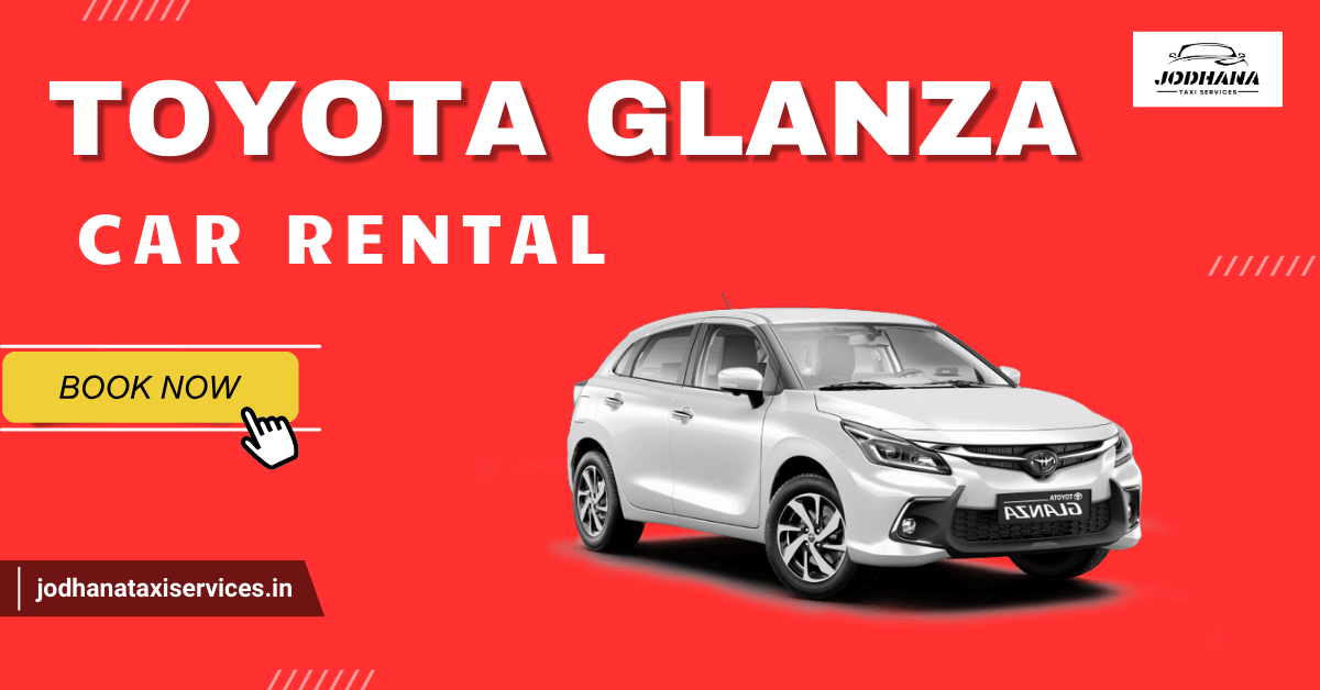 Read more about the article Toyota Glanza in Jodhpur – Your Premium Ride with Jodhana Taxi Services