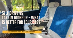 Read more about the article Self Drive vs Taxi in Jodhpur – Which is Better for Tourists? (2026 Guide)