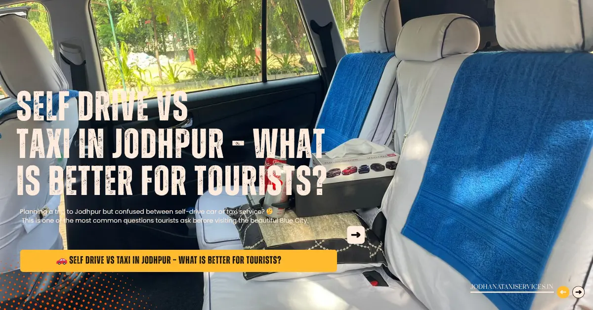 You are currently viewing Self Drive vs Taxi in Jodhpur – Which is Better for Tourists? (2026 Guide)
