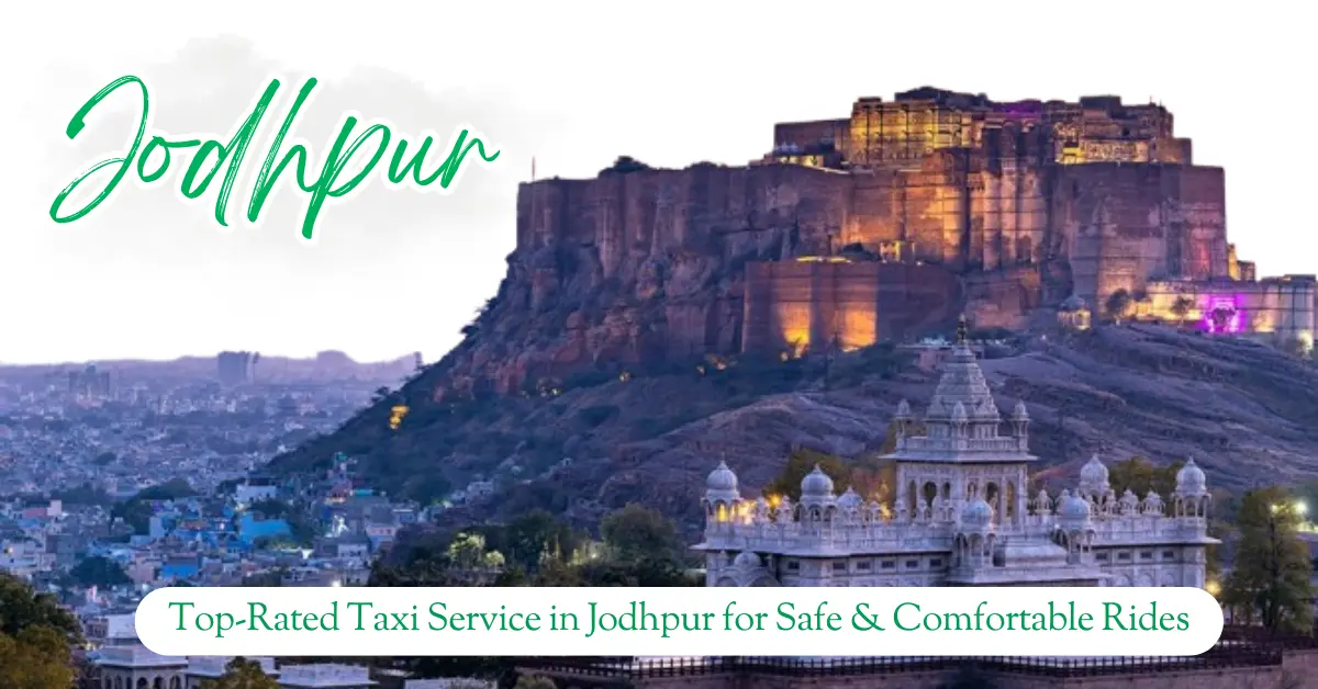 Read more about the article Top-Rated Taxi Service in Jodhpur for Safe & Comfortable Rides – Jodhana Taxi Services