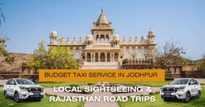 Read more about the article Best Budget Taxi Service in Jodhpur for Local Sightseeing & Rajasthan Road Trips