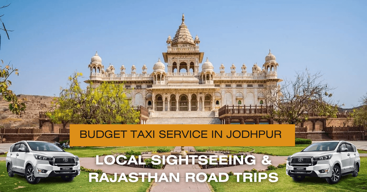 You are currently viewing Best Budget Taxi Service in Jodhpur for Local Sightseeing & Rajasthan Road Trips